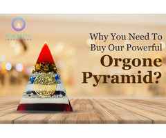 Why You Need To Buy Our Powerful Orgone Pyramid?