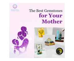 The Best Gemstones for Your Mother